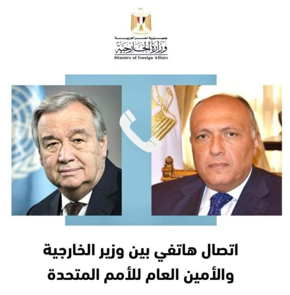 تفاصيل مكالمة وزير الخارجية مع أمين عام الأمم المتحدة حول مستجدات الأوضاع في غزة